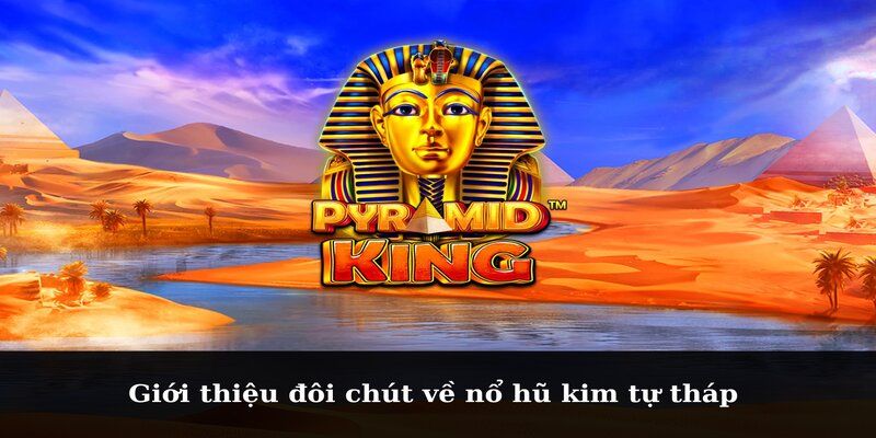 Nổ hũ kim tự tháp Giới Thiệu Về Nổ Hũ Kim Tự Tháp